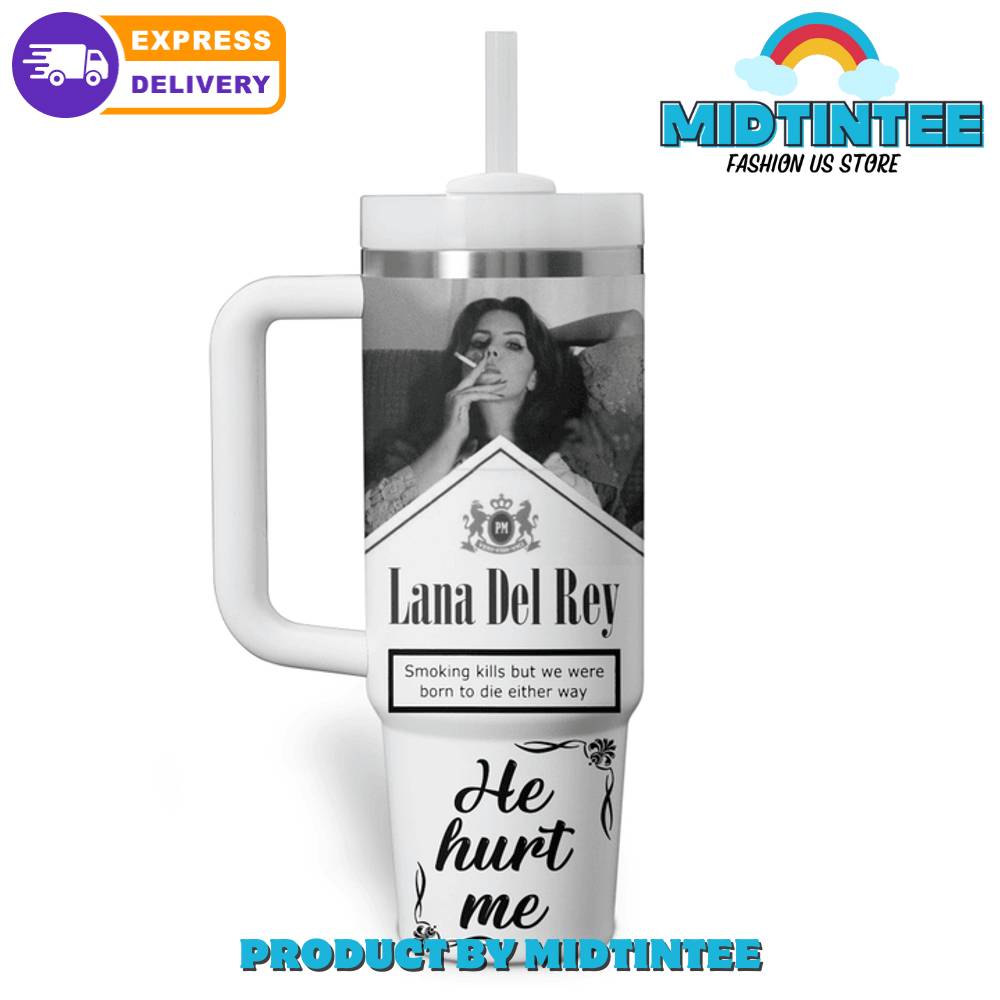 Lana Del Rey He Hurt Me Gift for her,him, Birthday Xmas Halloween Gift 30oz or 40oz Tumbler LN